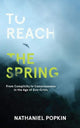 Book cover of: To Reach the Spring. By: Nathaniel Popkin
