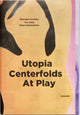 Book cover of: Utopia Centerfolds At Play. By: Dean Sameshima
