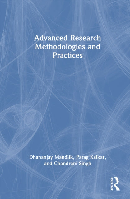 Book cover of: Advanced Research Methodologies and Practices