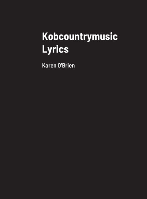 Book cover of: Kobcountrymusic Lyrics. By: Karen O'Brien