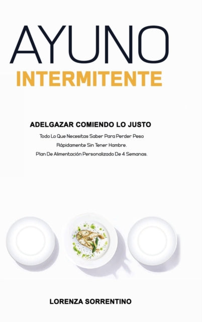 Book cover of: Ayuno Intermitente Adelgazar Comiendo Lo Justo. By: Lorenza Sorrentino