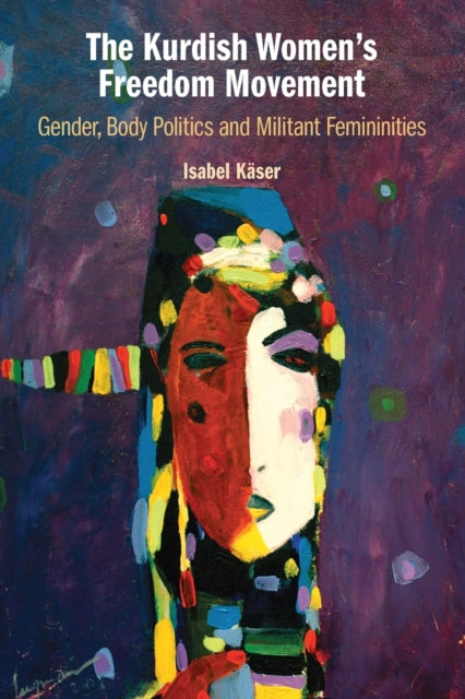 Book cover of: Kurdish Women's Freedom Movement. By: Isabel Käser
