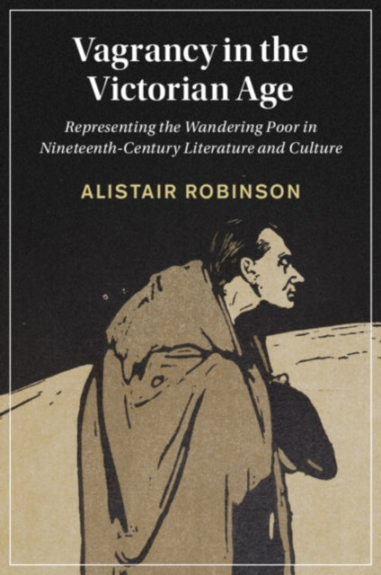 Book cover of: Vagrancy in the Victorian Age. By: Alistair Robinson