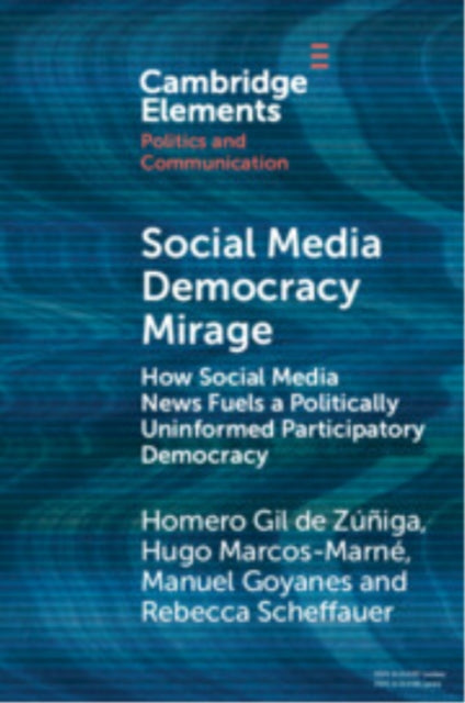 Book cover of: Social Media Democracy Mirage. By: Homero Gil de Zúñiga