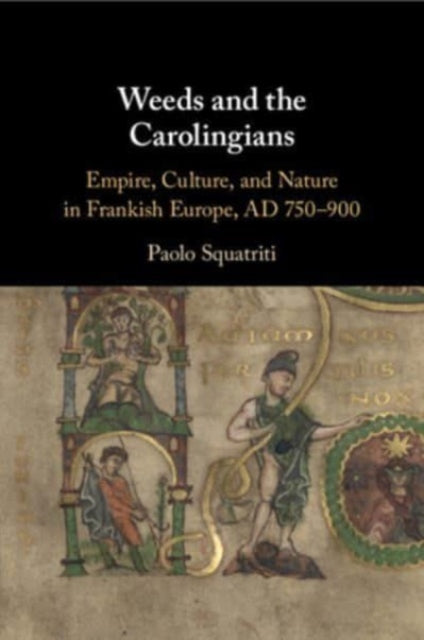 Book cover of: Weeds and the Carolingians. By: Paolo Squatriti