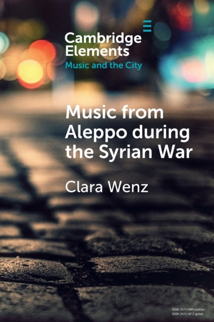 Book cover of: Music from Aleppo during the Syrian War. By: Clara Wenz
