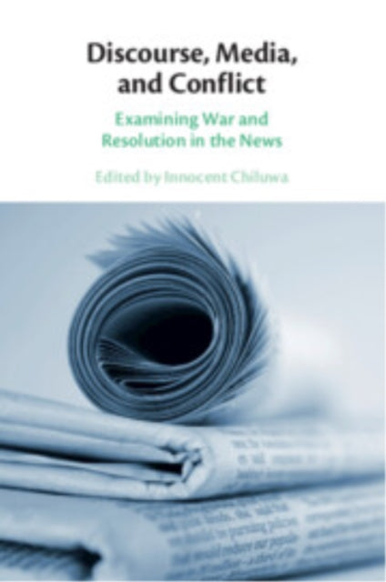 Book cover of: Discourse, Media, and Conflict. By: Innocent Chiluwa
