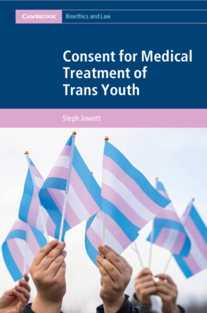 Book cover of: Consent for Medical Treatment of Trans Youth. By: Steph Jowett