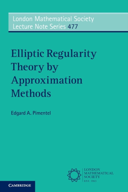 Book cover of: Elliptic Regularity Theory by Approximation Methods. By: Edgard A. Pimentel