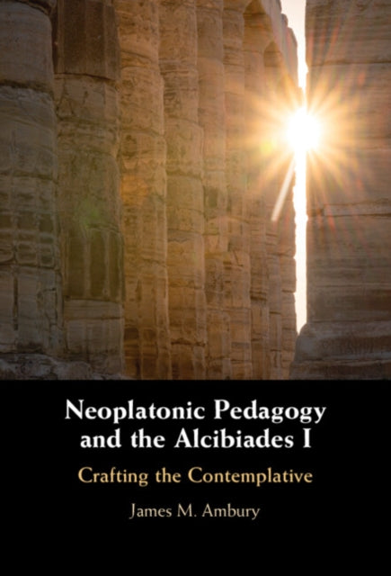 Book cover of: Neoplatonic Pedagogy and the Alcibiades I
