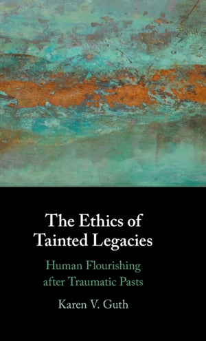 The Ethics of Tainted Legacies