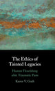 Book cover of: Ethics of Tainted Legacies. By: Karen V. Guth