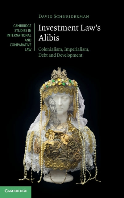Book cover of: Investment Law's Alibis. By: David Schneiderman