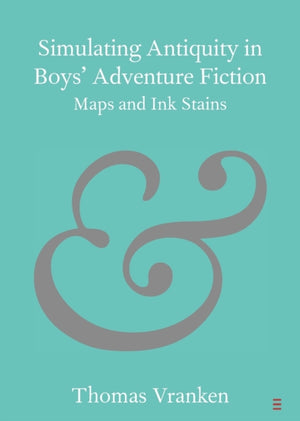 Simulating Antiquity in Boys' Adventure Fiction