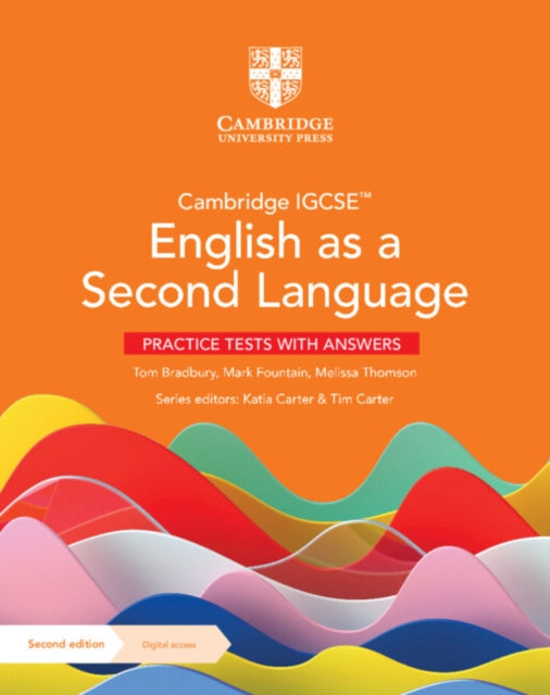 Book cover of: Cambridge IGCSE™ English as a Second Language Practice Tests with Answers with Digital Access (2 Years). By: Tom Bradbury
