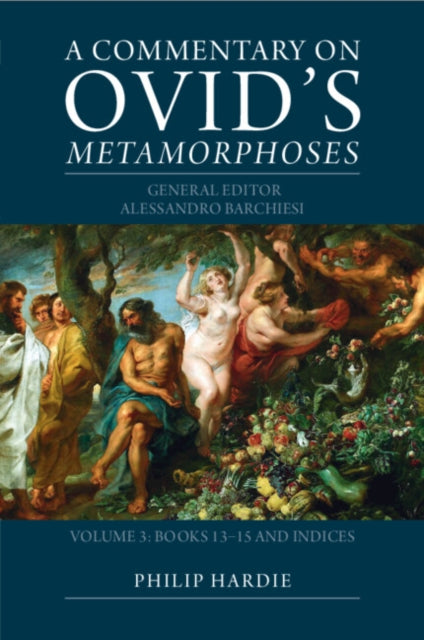 Book cover of: Commentary on Ovid's Metamorphoses: Volume 3, Books 13–15 and Indices