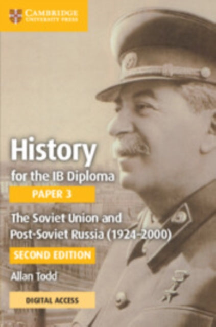 History for the IB Diploma Paper 3 The Soviet Union and post-Soviet Russia (1924–2000) Coursebook with Digital Access (2 Years) 9781009190053 Allan Todd