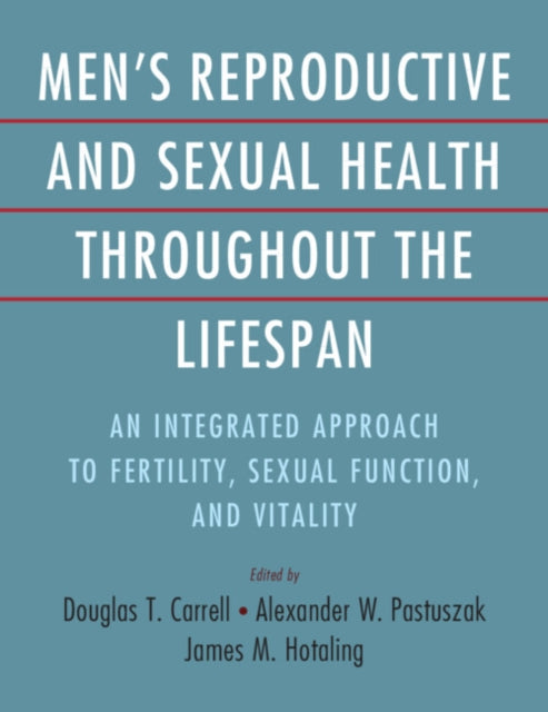 Book cover of: Men's Reproductive and Sexual Health Throughout the Lifespan. By: Douglas T. Carrell