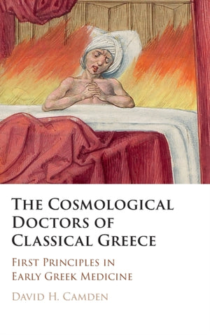 The Cosmological Doctors of Classical Greece