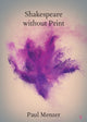 Book cover of: Shakespeare without Print. By: Paul Menzer