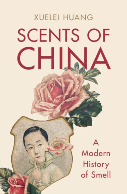 Book cover of: Scents of China. By: Xuelei Huang