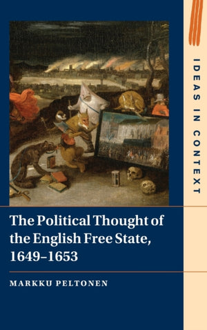 The Political Thought of the English Free State, 1649–1653