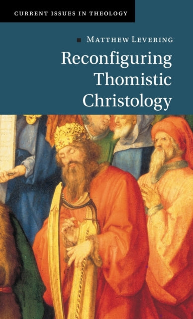 Book cover of: Reconfiguring Thomistic Christology. By: Matthew Levering
