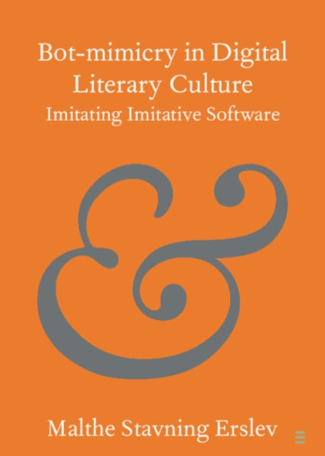 Book cover of: Bot-mimicry in Digital Literary Culture. By: Malthe Stavning Erslev