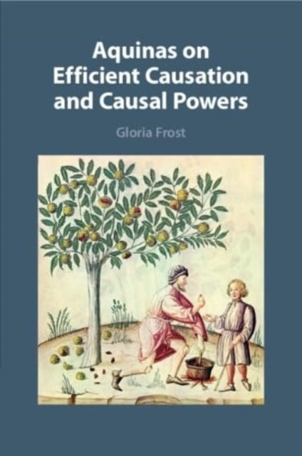 Book cover of: Aquinas on Efficient Causation and Causal Powers. By: Gloria Ruth Frost