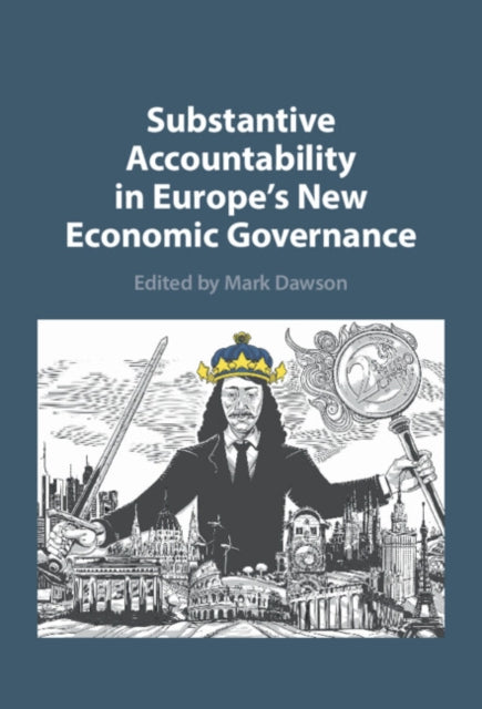 Book cover of: Substantive Accountability in Europe's New Economic Governance. By: Mark Dawson