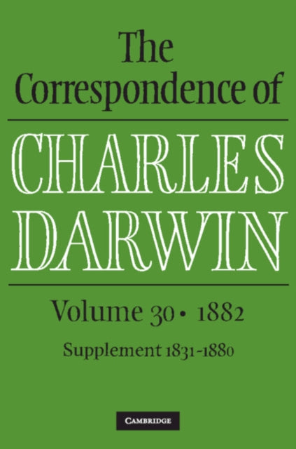 The Correspondence of Charles Darwin: Volume 30, 1882