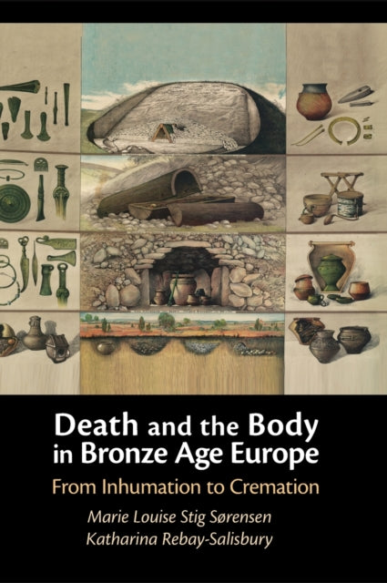 Book cover of: Death and the Body in Bronze Age Europe. By: Marie Louise Stig Sørensen
