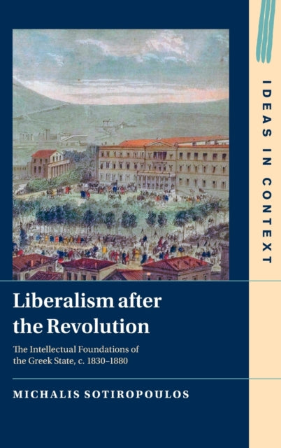 Book cover of: Liberalism after the Revolution. By: Michalis Sotiropoulos