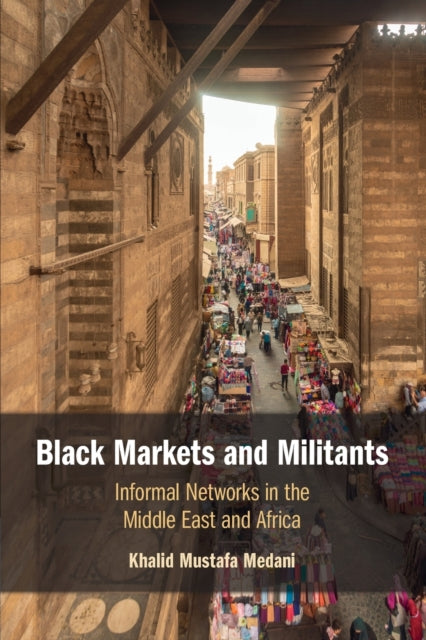 Book cover of: Black Markets and Militants. By: Khalid Mustafa Medani