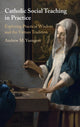 Book cover of: Catholic Social Teaching in Practice. By: Andrew M. Yuengert