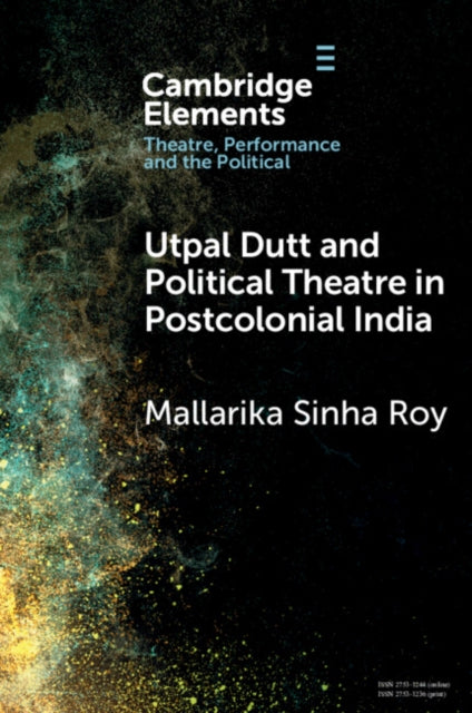 Book cover of: Utpal Dutt and Political Theatre in Postcolonial India