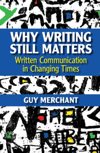 Book cover of: Why Writing Still Matters. By: Guy Merchant