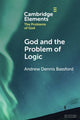 Book cover of: God and the Problem of Logic. By: Andrew Dennis Bassford