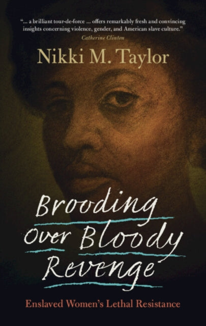Brooding over Bloody Revenge, Enslaved Women's Lethal Resistance 9781009276849 Nikki M. Taylor