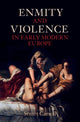 Book cover of: Enmity and Violence in Early Modern Europe. By: Stuart Carroll