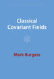 Book cover of: Classical Covariant Fields. By: Mark Burgess