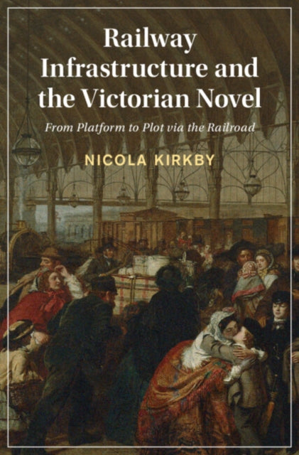 Book cover of: Railway Infrastructure and the Victorian Novel