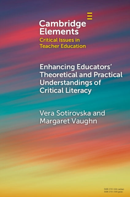 Book cover of: Enhancing Educators' Theoretical and Practical Understandings of Critical Literacy. By: Vera Sotirovska