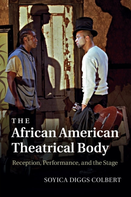 Book cover of: African American Theatrical Body. By: Soyica Diggs Colbert