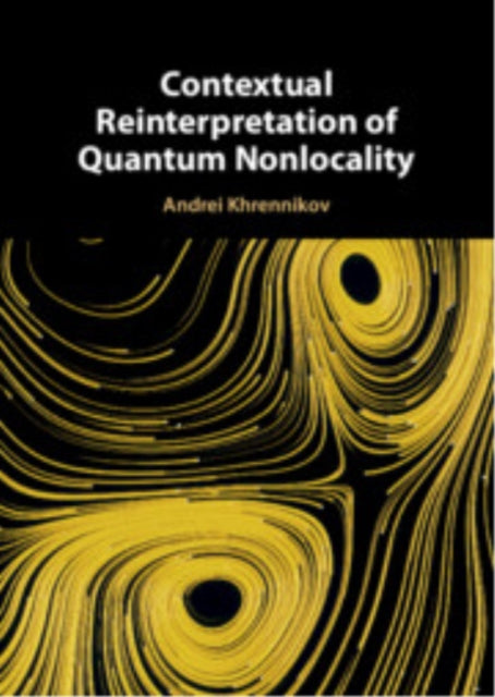 Book cover of: Contextual Reinterpretation of Quantum Nonlocality. By: Andrei Khrennikov