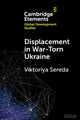 Book cover of: Displacement in War-Torn Ukraine. By: Viktoriya Sereda