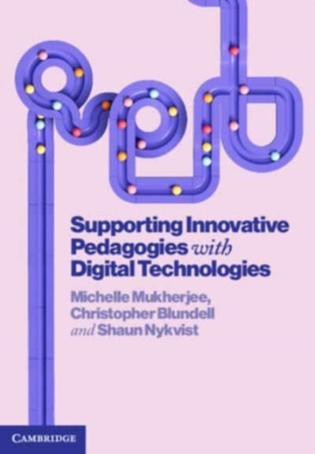 Book cover of: Supporting Innovative Pedagogies with Digital Technologies. By: Michelle Mukherjee