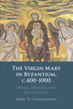 Book cover of: Virgin Mary in Byzantium, c.400–1000. By: Mary B. Cunningham
