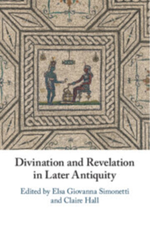 Divination and Revelation in Later Antiquity