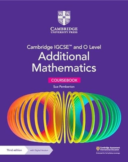 Book cover of: Cambridge IGCSE™ and O Level Additional Mathematics Coursebook with Digital Version (2 Years' Access). By: Sue Pemberton